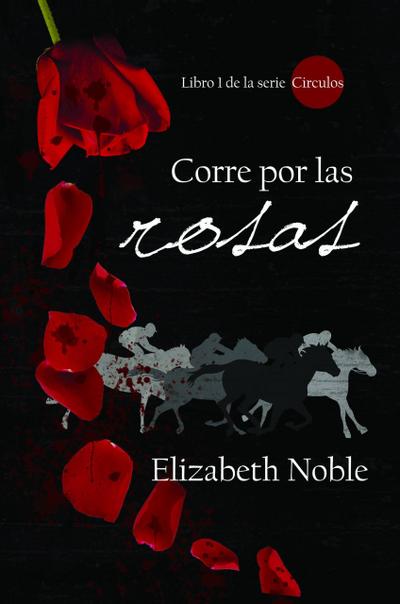 Corre por las rosas (Libro 1 de la serie Círculos, #1)