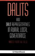 Dalits and Dalit Representatives in Rural Local Governance: Voices from the Field