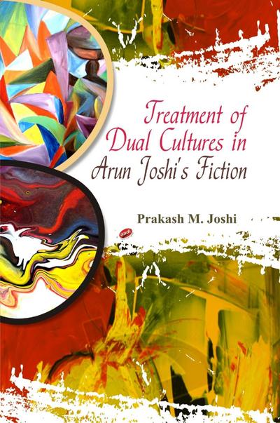 Treatment of Dual Cultures in Arun Joshi’s Fiction