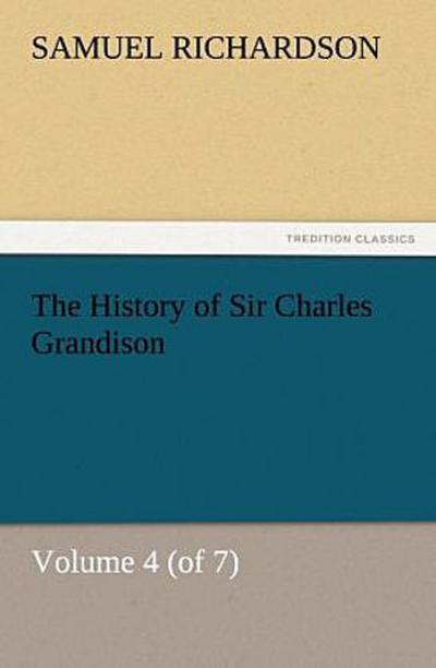 The History of Sir Charles Grandison, Volume 4 (of 7)