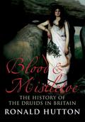 Hutton, R: Blood and Mistletoe: The History of the Druids in Britain