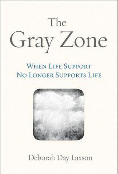 The Gray Zone: When Life Support No Longer Supports Life