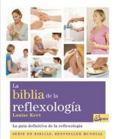 La Biblia de la reflexología : la guía definitiva de la reflexología