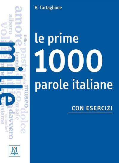 Le prime 1000 parole italiane con esercizi. Livello elementare - pre-intermedio. Übungsbuch