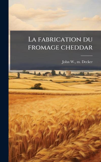 La fabrication du fromage cheddar