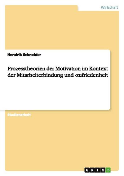 Prozesstheorien der Motivation im Kontext der Mitarbeiterbindung und -zufriedenheit