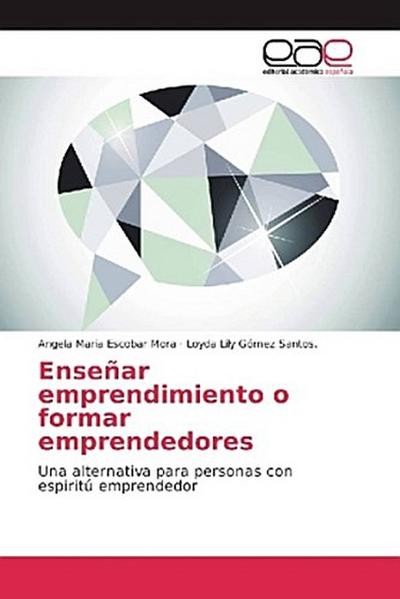 Enseñar emprendimiento o formar emprendedores