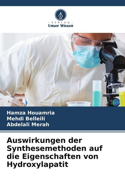 Auswirkungen der Synthesemethoden auf die Eigenschaften von Hydroxylapatit
