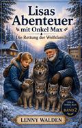 Lisas Abenteuer bei Onkel Max – Die Rettung der Wolfsfamilie