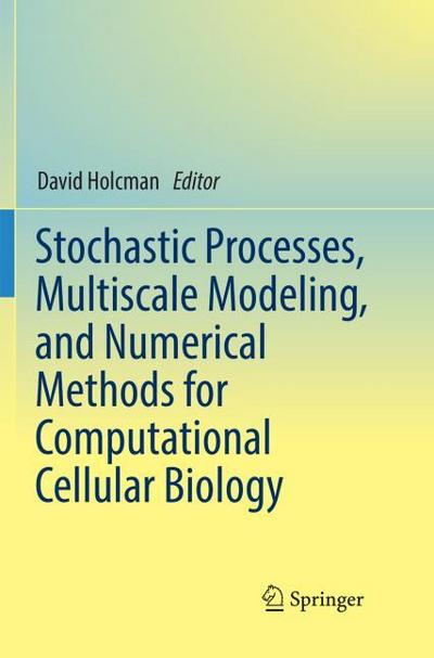 Stochastic Processes, Multiscale Modeling, and Numerical Methods for Computational Cellular Biology