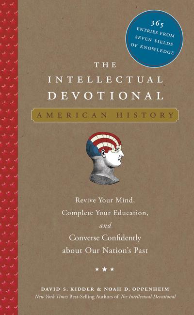 The Intellectual Devotional: American History: Revive Your Mind, Complete Your Education, and Converse Confidently about Our Nation’s Past
