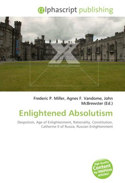 Enlightened Absolutism - Frederic P. Miller