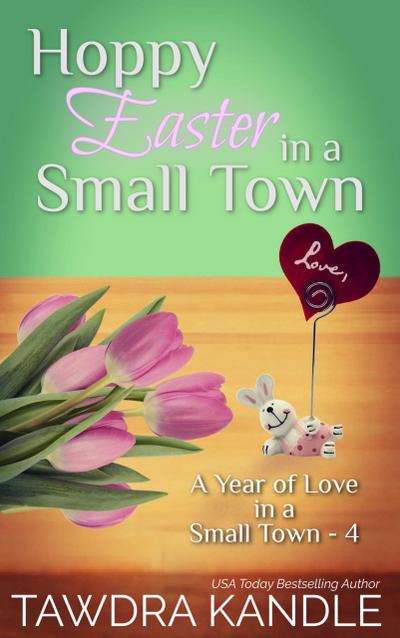 Hoppy Easter in a Small Town (A Year of Love in a Small Town, #4)