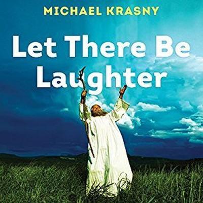 Let There Be Laughter Lib/E: A Treasury of Great Jewish Humor and What It All Means