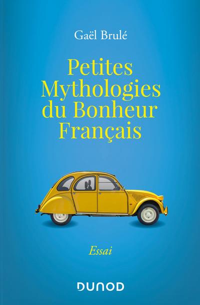 Petites mythologies du bonheur français