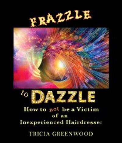 Frazzle to Dazzle
