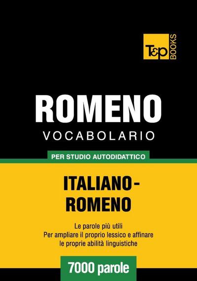 Vocabolario Italiano-Romeno per studio autodidattico - 7000 parole