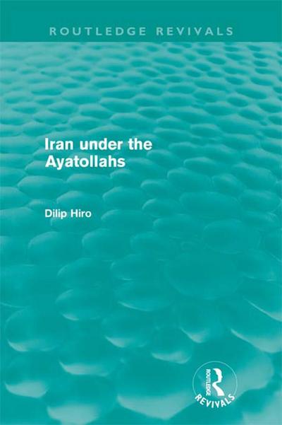 Iran under the Ayatollahs (Routledge Revivals)