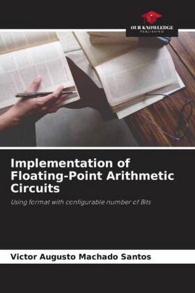 Implementation of Floating-Point Arithmetic Circuits