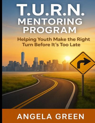 T.U.R.N. Mentoring Program Helping Youth and Young Adults Make the Right Turn Before It’s Too Late