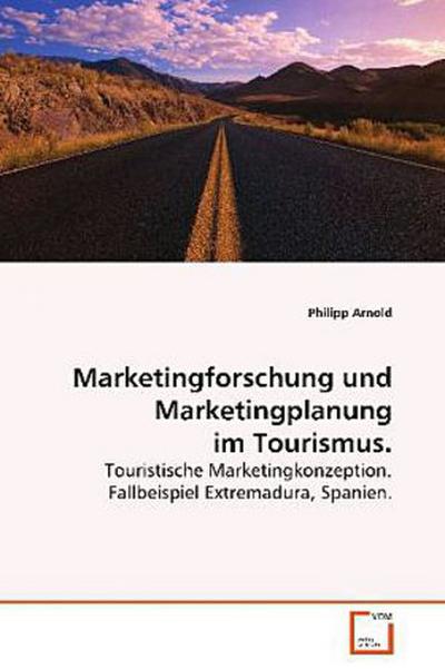 Marketingforschung und Marketingplanung im Tourismus.