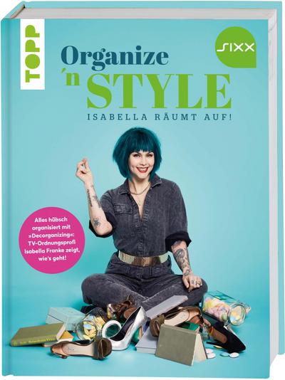 Organize ’n Style - Isabella räumt auf. Das Buch zur TV-Sendung bei SIXX