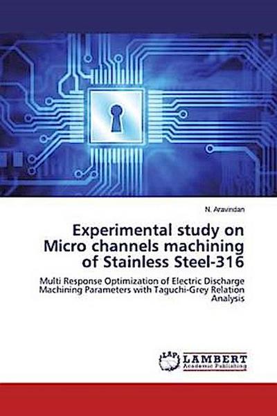 Experimental study on Micro channels machining of Stainless Steel-316