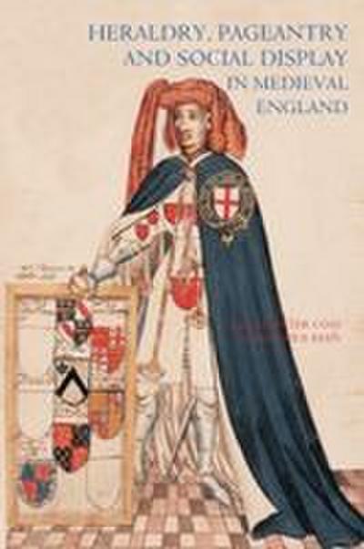Heraldry, Pageantry and Social Display in Medieval England (Revised)