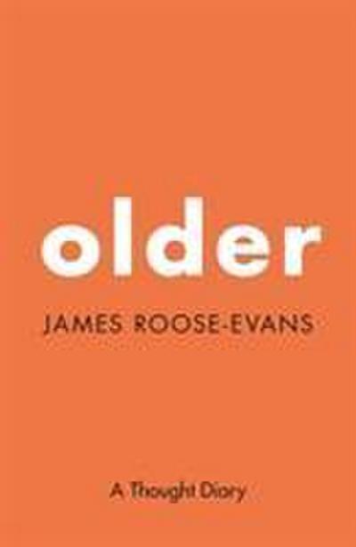 Roose-Evans, J: Older: A Thought Diary