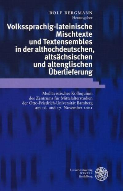 Volkssprachig-lateinische Mischtexte und Textensembles in der althochdeutschen, altsächsischen und altenglischen Überlieferung