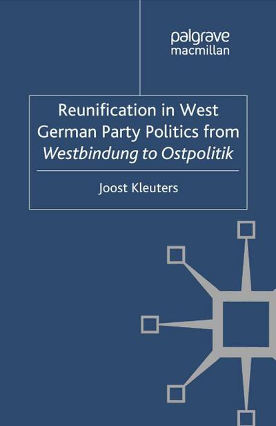 Reunification in West German Party Politics from Westbindung to Ostpolitik