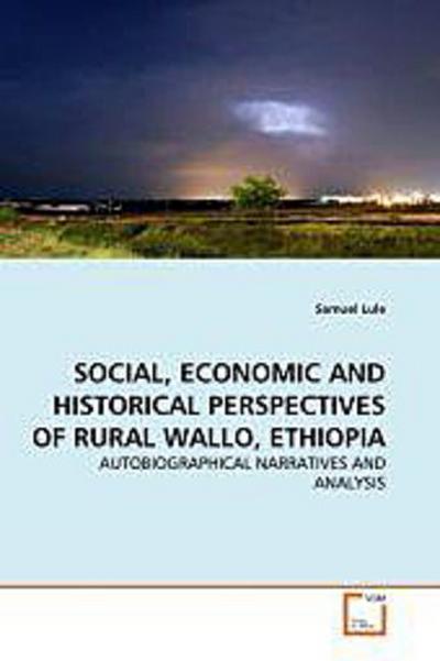 SOCIAL, ECONOMIC AND HISTORICAL PERSPECTIVES OF RURAL WALLO, ETHIOPIA