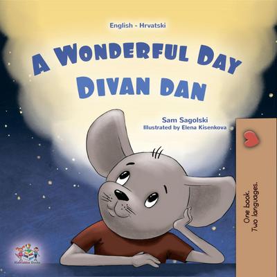 A Wonderful Day Divan dan (English Croatian Bilingual Collection)