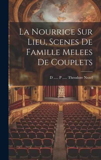 La Nourrice Sur Lieu, Scenes De Famille Melees De Couplets