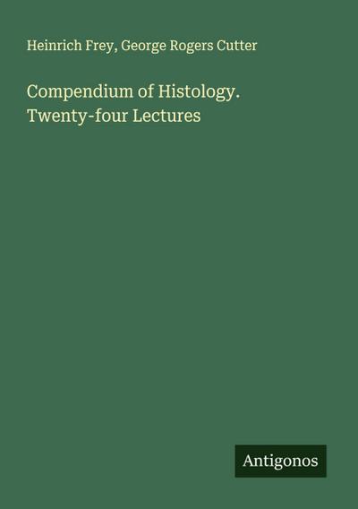 Compendium of Histology. Twenty-four Lectures