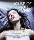 House of Psychotic Women: An Autobiographical Topography of Female Neurosis in Horror and Exploitation Films