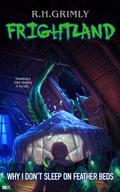 Why I Don’t Sleep On Feather Beds (FRIGHTLAND, #2)