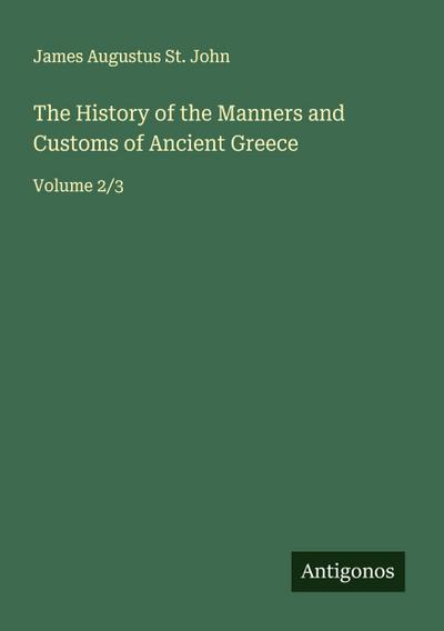 The History of the Manners and Customs of Ancient Greece