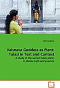 Vaisnava Goddess as Plant: Tulasi in Text and Cont