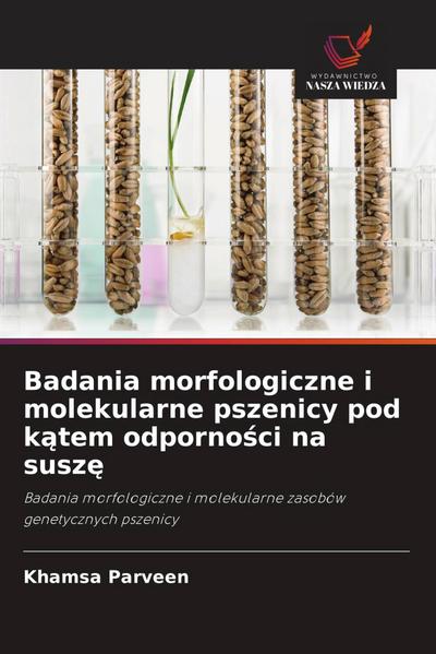 Badania morfologiczne i molekularne pszenicy pod k¿tem odporno¿ci na susz¿
