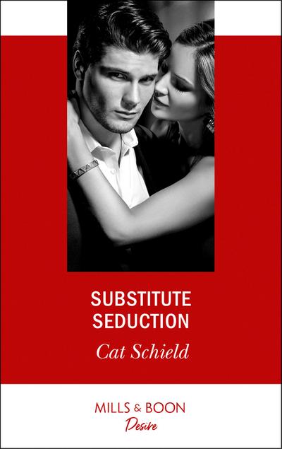 Substitute Seduction (Sweet Tea and Scandal, Book 2) (Mills & Boon Desire)
