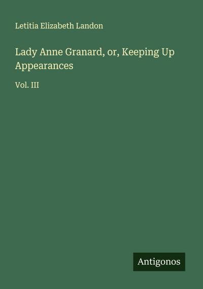 Lady Anne Granard, or, Keeping Up Appearances