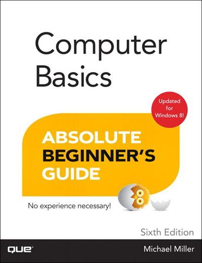 Computer Basics Absolute Beginner’s Guide, Windows 8 Edition