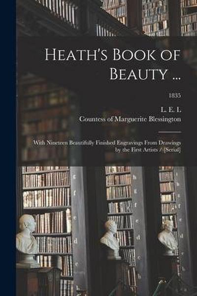 Heath’s Book of Beauty ...: With Nineteen Beautifully Finished Engravings From Drawings by the First Artists / [serial]; 1835