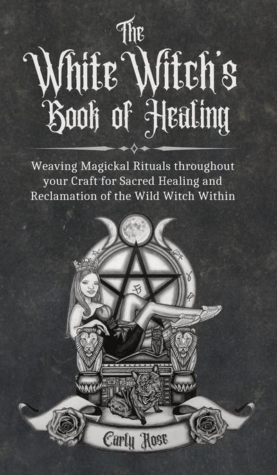 The White Witch’s Book of Healing