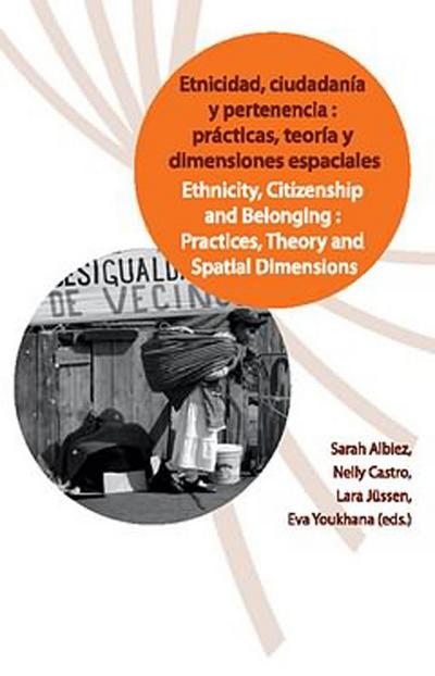 Etnicidad, ciudadanía y pertenencia: prácticas, teorías y dimensiones espaciales