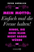 Mein Motto: Einfach mal die Fresse halten!