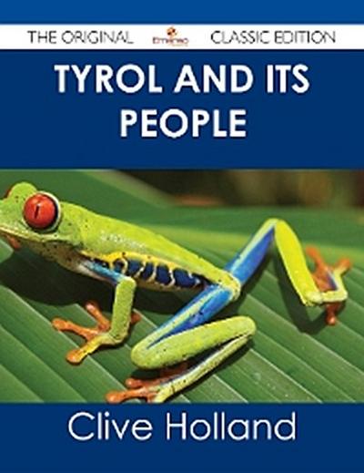 Tyrol and its People - The Original Classic Edition