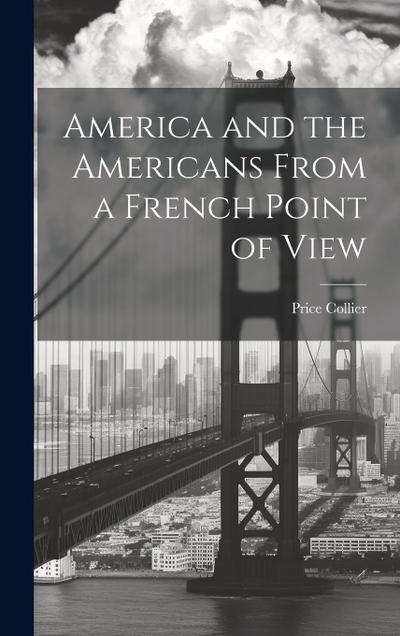 America and the Americans From a French Point of View