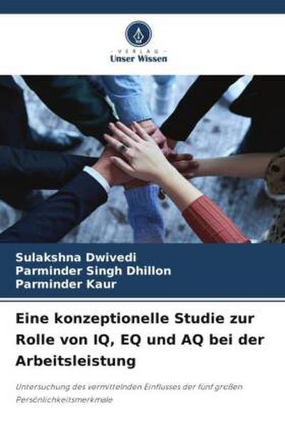 Eine konzeptionelle Studie zur Rolle von IQ, EQ und AQ bei der Arbeitsleistung